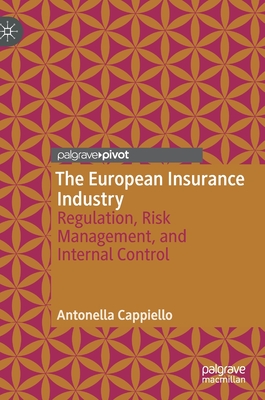 The European Insurance Industry: Regulation, Risk Management, and Internal Control - Cappiello, Antonella