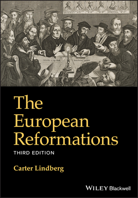 The European Reformations - Lindberg, Carter