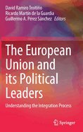 The European Union and its Political Leaders: Understanding the Integration Process