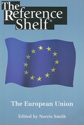 The European Union - Smith, Norris (Editor), and Messina, Lynn M (Contributions by)