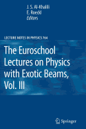 The Euroschool Lectures on Physics with Exotic Beams, Vol. III