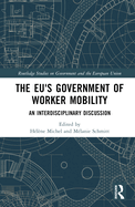 The Eu's Government of Worker Mobility: An Interdisciplinary Discussion