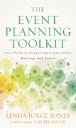 The Event Planning Toolkit: Your Guide to Organizing Extraordinary Meetings and Events