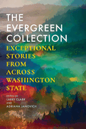 The Evergreen Collection: Exceptional Stories from Across Washington State