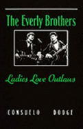 The Everly Brothers: Ladies Love Outlaws