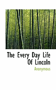 The Every Day Life of Lincoln