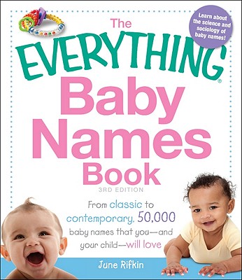 The Everything Baby Names Book - Rifkin, June