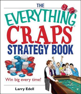 The Everything Craps Strategy Book - Edell, Larry
