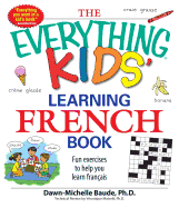 The Everything Kids' Learning French Book: Fun Exercises to Help You Learn Francais