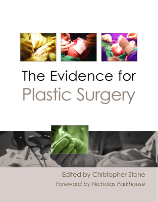 The Evidence for Plastic Surgery - Stone, Christopher, Dr., Frcs (Editor)
