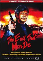 The Evil That Men Do