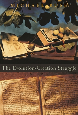 The Evolution-Creation Struggle - Ruse, Michael
