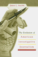 The Evolution of American Investigative Journalism