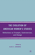 The Evolution of American Women's Studies: Reflections on Triumphs, Controversies, and Change