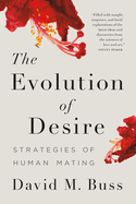 The Evolution of Desire: Strategies of Human Mating