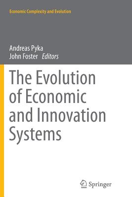 The Evolution of Economic and Innovation Systems - Pyka, Andreas (Editor), and Foster, John (Editor)