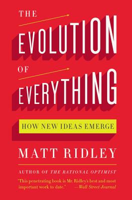 The Evolution of Everything: How New Ideas Emerge - Ridley, Matt