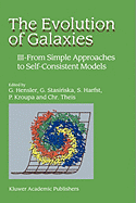 The Evolution of Galaxies: III -- From Simple Approaches to Self-Consistent Models