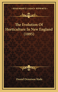 The Evolution of Horticulture in New England (1895)
