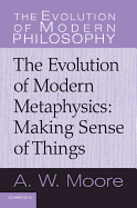 The Evolution of Modern Metaphysics: Making Sense of Things