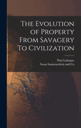 The Evolution of Property from Savagery to Civilization