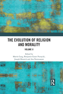 The Evolution of Religion and Morality: Volume II
