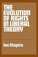 The Evolution of Rights in Liberal Theory: An Essay in Critical Theory