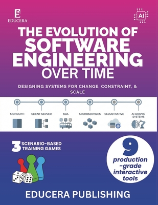 The Evolution of Software Engineering Over Time: Designing Systems for Change, Constraint, and Scale - Publishing, Educera