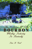 The Evolution of the Bourbon Whiskey Industry in Kentucky