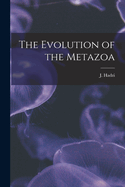 The Evolution of the Metazoa