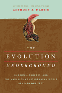 The Evolution Underground: Burrows, Bunkers, and the Marvelous Subterranean World Beneath Our Feet