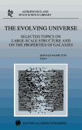The Evolving Universe: Selected Topics on Large-Scale Structure and on the Properties of Galaxies