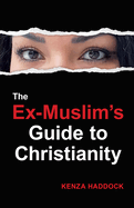 The Ex-Muslim's Guide to Christianity