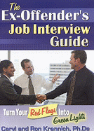 The Ex-Offender's Job Interview Guide: Turn Your Red Flags Into Green Lights