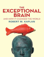 The Exceptional Brain and How It Changed the World