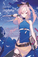 The Executioner and Her Way of Life, Vol. 5: Volume 5