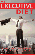 The Executive Diet: Executive Essentials by 13 Thought Leaders - Risner, Nigel, and Thompson, David, and McLernon, Kevin