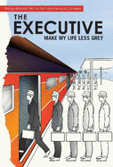 The Executive: Make My Life Less Grey