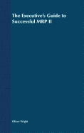 The Executive's Guide to Successful MRP II