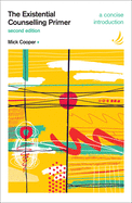 The Existential Counselling Primer (second edition): A concise introduction