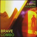 The Exotic Rocking Life