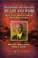 The Expanded and Annotated My Life and Work: Henry Ford's Universal Code for World-Class Success