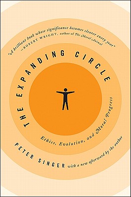 The Expanding Circle: Ethics, Evolution, and Moral Progress - Singer, Peter