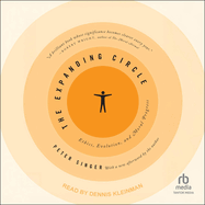 The Expanding Circle: Ethics, Evolution, and Moral Progress