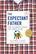 The Expectant Father: The Ultimate Guide for Dads-To-Be