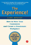 The Experience: How to Wow Your Customers and Create a Passionate Workplace
