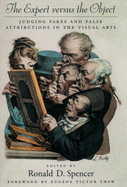 The Expert Versus the Object: Judging Fakes and False Attributions in the Visual Arts
