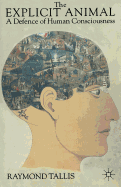 The Explicit Animal: A Defence of Human Consciousness