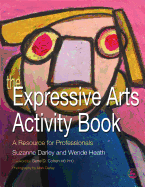 The Expressive Arts Activity Book: A Resource for Professionals
