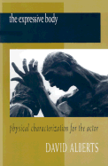 The Expressive Body: Physical Characterization for the Actor